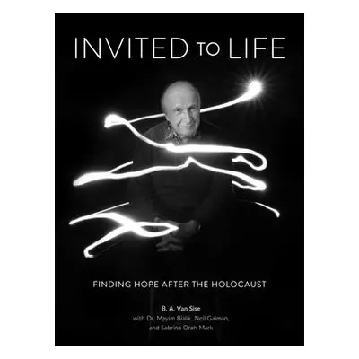 "Invited to Life: Finding Hope After the Holocaust" - "" ("Bialik Mayim")(Pevná vazba)