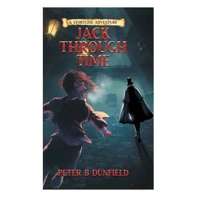 "Jack Through Time: A Middle-Grade Time-Travelling Storyline Adventure (Book 3)" - "" ("Dunfield