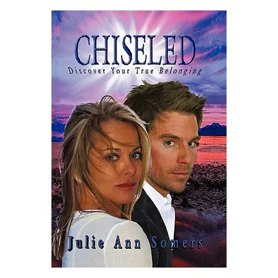 "Chiseled: Discover Your True Belonging" - "" ("Somers Julie Ann")(Paperback)