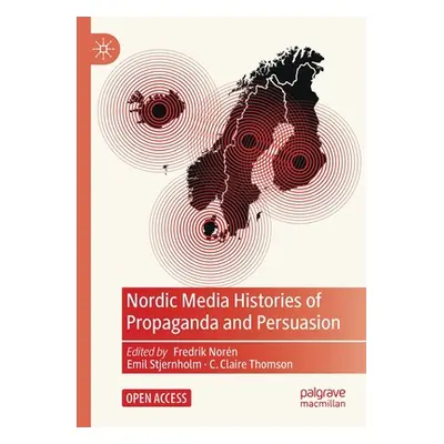 "Nordic Media Histories of Propaganda and Persuasion" - "" ("Norn Fredrik")(Paperback)