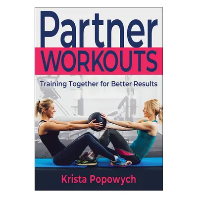 "Partner Workouts: Training Together for Better Results" - "" ("Popowych Krista")(Paperback)