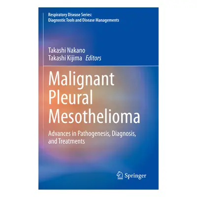 "Malignant Pleural Mesothelioma: Advances in Pathogenesis, Diagnosis, and Treatments" - "" ("Nak