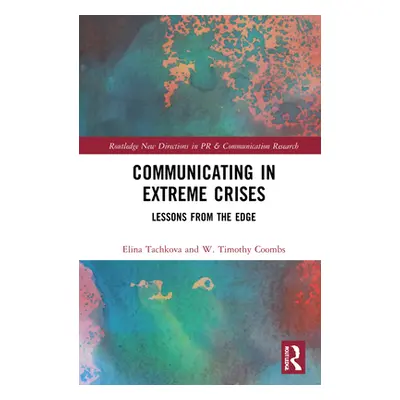 "Communicating in Extreme Crises: Lessons from the Edge" - "" ("Tachkova Elina R.")(Pevná vazba)