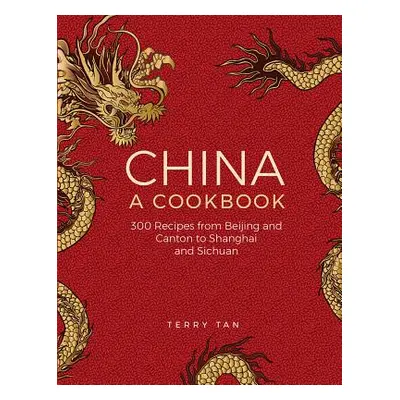 "China: A Cookbook: 300 Classic Recipes from Beijing and Canton, to Shanghai and Sichuan" - "" (