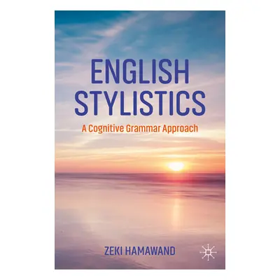 "English Stylistics: A Cognitive Grammar Approach" - "" ("Hamawand Zeki")(Paperback)