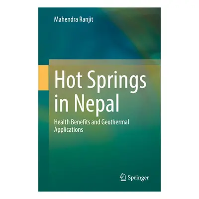 "Hot Springs in Nepal: Health Benefits and Geothermal Applications" - "" ("Ranjit Mahendra")(Pev