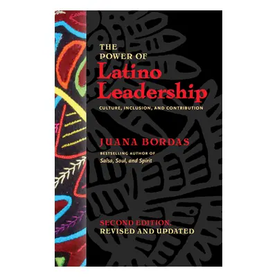 "The Power of Latino Leadership, Second Edition, Revised and Updated: Culture, Inclusion, and Co