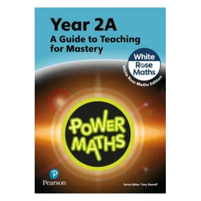 "Power Maths Teaching Guide 2A - White Rose Maths edition" - "" ("Staneff Tony")(Paperback / sof