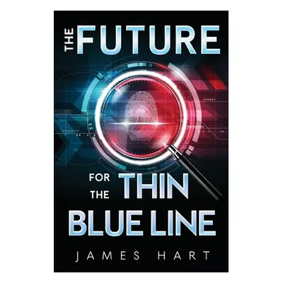 "The Future for the Thin Blue Line" - "" ("Hart James")(Paperback)