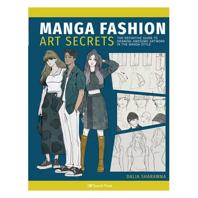 "Manga Art Fashion Secrets: The Ultimate Guide to Making Stylish Artwork in the Manga Style" - "