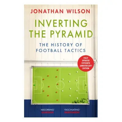 "Inverting the Pyramid" - "The History of Football Tactics" ("Wilson Jonathan")(Paperback / soft