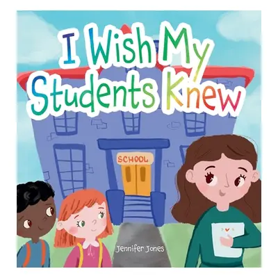 "I Wish My Students Knew: A Letter to Students on the First Day and Last Day of School" - "" ("J