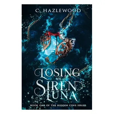 "Losing My Siren Luna" - "" ("Hazlewood C.")(Paperback)