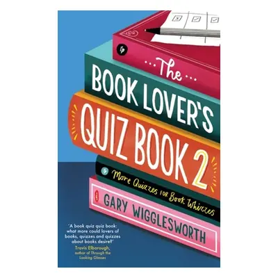 "The Book Lover's Quiz Book 2: More Quizzes for Book Whizzes" - "" ("Wigglesworth Gary")(Pevná v