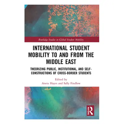 "International Student Mobility to and from the Middle East: Theorising Public, Institutional, a