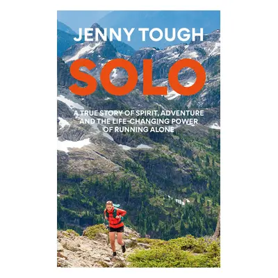 "Solo: What Running Across Mountains Taught Me about Life" - "" ("Tough Jenny")(Paperback)