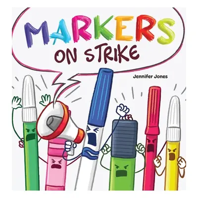 "Markers on Strike: A Funny, Rhyming, Read Aloud About Being Responsible With School Supplies" -