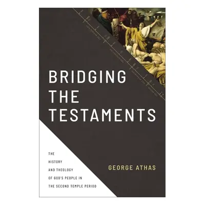 "Bridging the Testaments: The History and Theology of God's People in the Second Temple Period" 