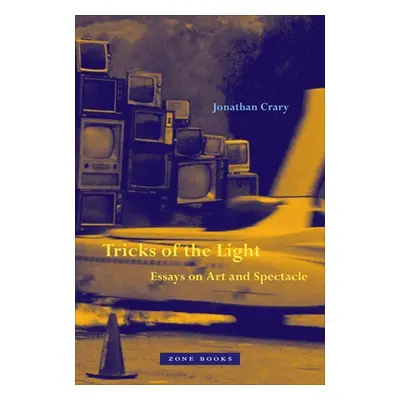 "Tricks of the Light: Essays on Art and Spectacle" - "" ("Crary Jonathan")(Pevná vazba)