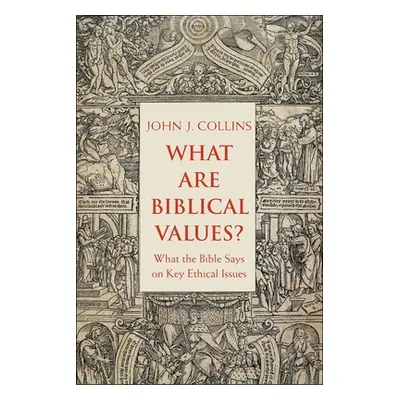 "What Are Biblical Values?: What the Bible Says on Key Ethical Issues" - "" ("Collins John")(Pap