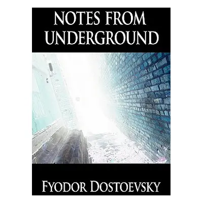 "Notes from Underground" - "" ("Dostoevsky Fyodor Mikhailovich")(Paperback)