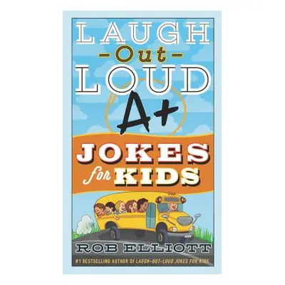 "Laugh-Out-Loud A+ Jokes for Kids" - "" ("Elliott Rob")(Paperback)