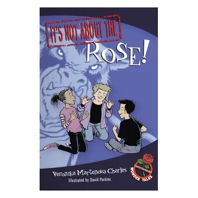 "It's Not about the Rose!: Easy-To-Read Wonder Tales" - "" ("Charles Veronika Martenova")(Paperb