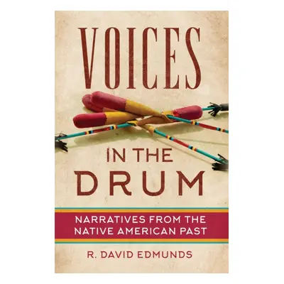 "Voices in the Drum: Narratives from the Native American Past" - "" ("Edmunds R. David")(Pevná v