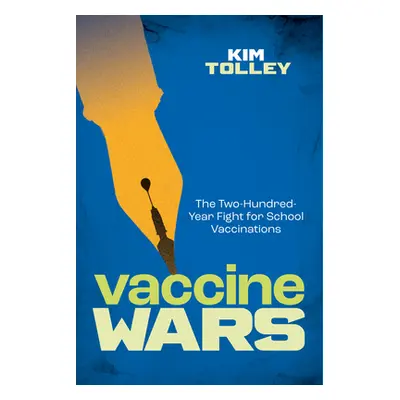 "Vaccine Wars: The Two-Hundred-Year Fight for School Vaccinations" - "" ("Tolley Kim")(Pevná vaz