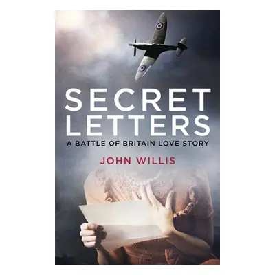 "Secret Letters: A Battle of Britain Love Story" - "" ("Willis John")(Paperback)