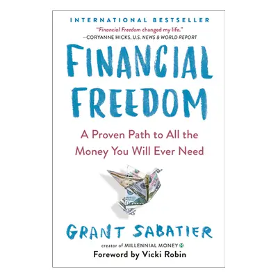 "Financial Freedom: A Proven Path to All the Money You Will Ever Need" - "" ("Sabatier Grant")(P