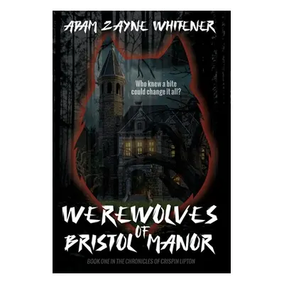 "Werewolves of Bristol Manor" - "" ("Whitener Adam Zayne")(Pevná vazba)