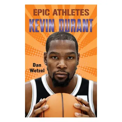 "Epic Athletes: Kevin Durant" - "" ("Wetzel Dan")(Paperback)