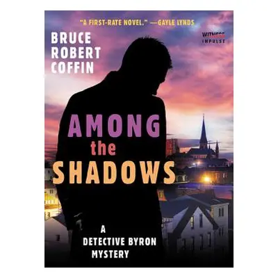 "Among the Shadows: A Detective Byron Mystery" - "" ("Coffin Bruce Robert")(Paperback)