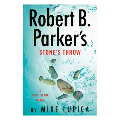 "Robert B. Parker's Stone's Throw" - "" ("Lupica Mike")(Pevná vazba)