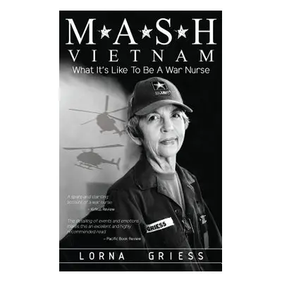 "M*A*S*H Vietnam: What it's like to be a war nurse" - "" ("Griess Lorna")(Paperback)