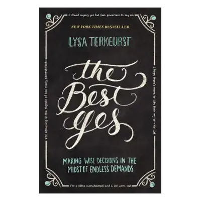 "The Best Yes: Making Wise Decisions in the Midst of Endless Demands" - "" ("TerKeurst Lysa")(Pa