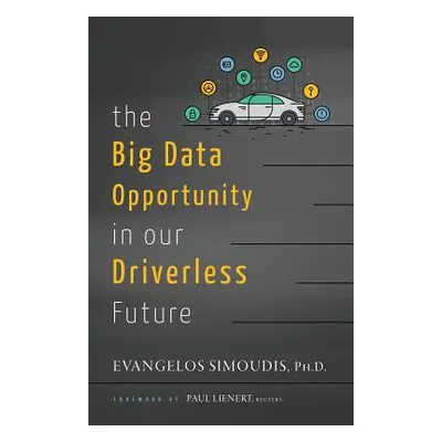 "The Big Data Opportunity in our Driverless Future" - "" ("Simoudis Evangelos")(Paperback)