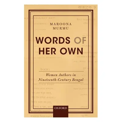 "Words of Her Own: Women Authors in Nineteenth-Century Bengal" - "" ("Murmu Maroona")(Pevná vazb