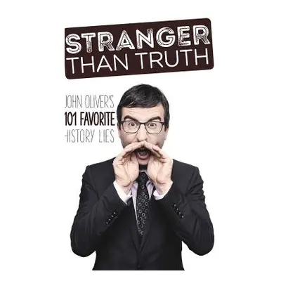 "Stranger Than Truth: John Oliver's 101 Favorite History Lies" - "" ("Osprey Fey")(Pevná vazba)