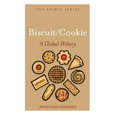 "Biscuits and Cookies: A Global History" - "" ("Edwards Anastasia")(Pevná vazba)