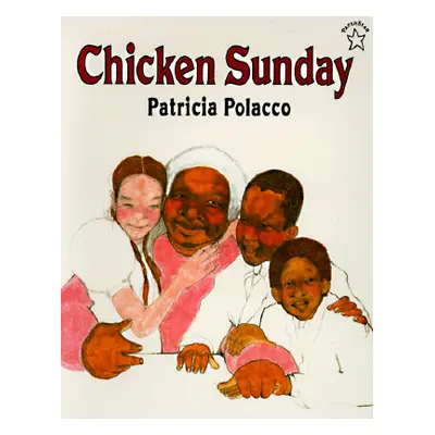 "Chicken Sunday" - "" ("Polacco Patricia")(Paperback)