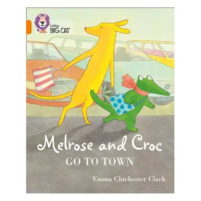 "Melrose and Croc Go to Town: Band 06/Orange" - "" ("Chichester Clark Emma")(Paperback)