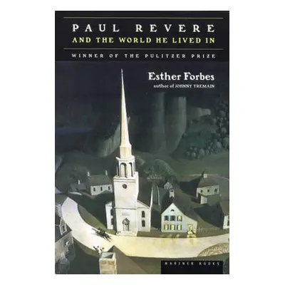 "Paul Revere and the World He Lived in" - "" ("Forbes Esther Hoskins")(Paperback)