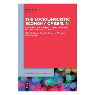 "The Sociolinguistic Economy of Berlin: Cosmopolitan Perspectives on Language, Diversity and Soc