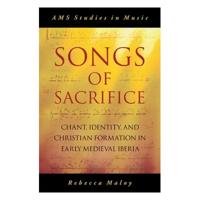 "Songs of Sacrifice: Chant, Identity, and Christian Formation in Early Medieval Iberia" - "" ("M