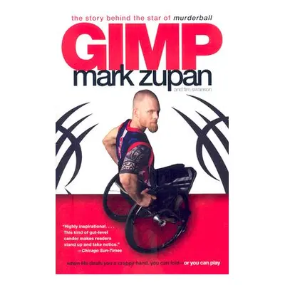 "Gimp: The Story Behind the Star of Murderball" - "" ("Zupan Mark")(Paperback)