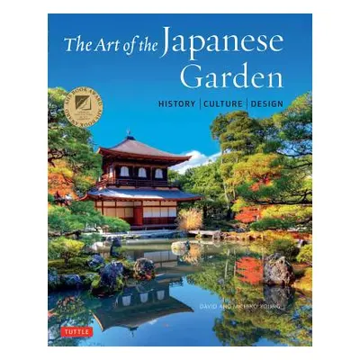 "The Art of the Japanese Garden: History / Culture / Design" - "" ("Young David")(Pevná vazba)