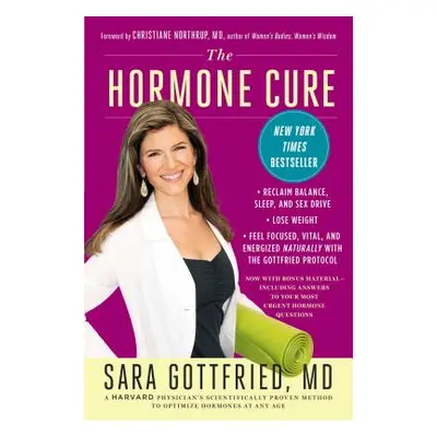 "The Hormone Cure: Reclaim Balance, Sleep and Sex Drive; Lose Weight; Feel Focused, Vital, and E