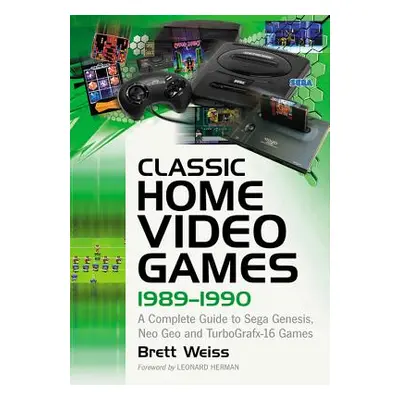 "Classic Home Video Games, 1989-1990: A Complete Guide to Sega Genesis, Neo Geo and Turbografx-1